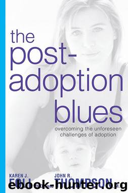 the post-adoption blues: overcoming the unforeseen challenges of adoption by Karen J. Foli Ph.D & John R. Thompson M.D