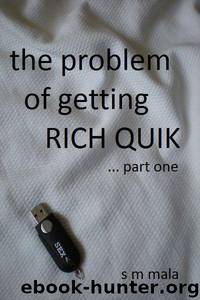 the problem of getting rich quik (part 1) by Mala S M