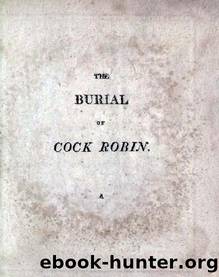the tragi-comic history of the burial of cock robin 1811 by Unknown