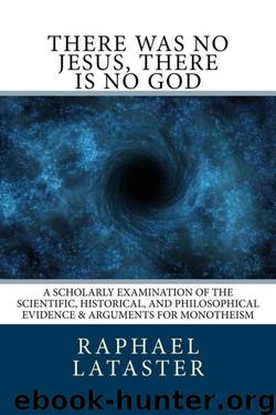 there was no Jesus, there is no God by Raphael Lataster