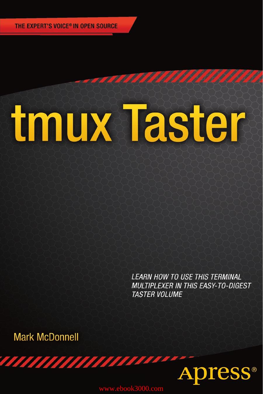 tmux Taster: Learn How To Use This Terminal Multiplexer In This Easy-To-Digest Taster Volume by Unknown