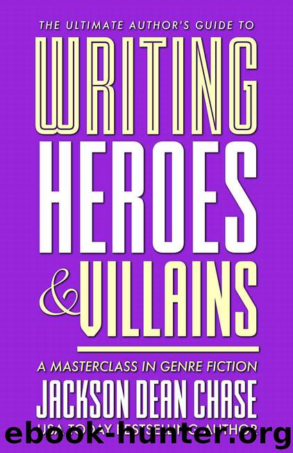 ultimate authors guide 02 - writing heroes and villains by Jackson Dean Chase