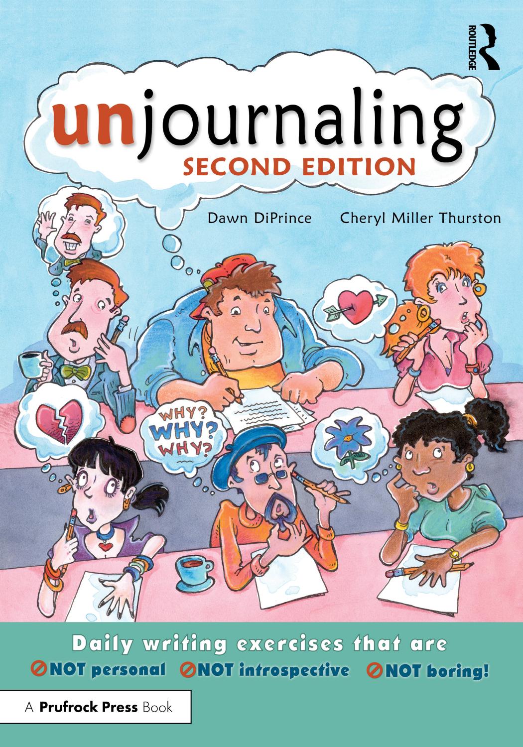 un journaling; Daily writing exercises that are Not personal Not introspective Not boring! by Dawn DiPrince & Cheryl Miller Thurston