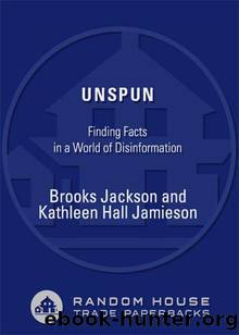 unSpun: Finding Facts in a World of Disinformation by Brooks Jackson & Kathleen Hall Jamieson