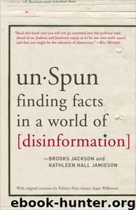 unSpun: Finding Facts in a World of Disinformation by Brooks Jackson; Kathleen Hall Jamieson