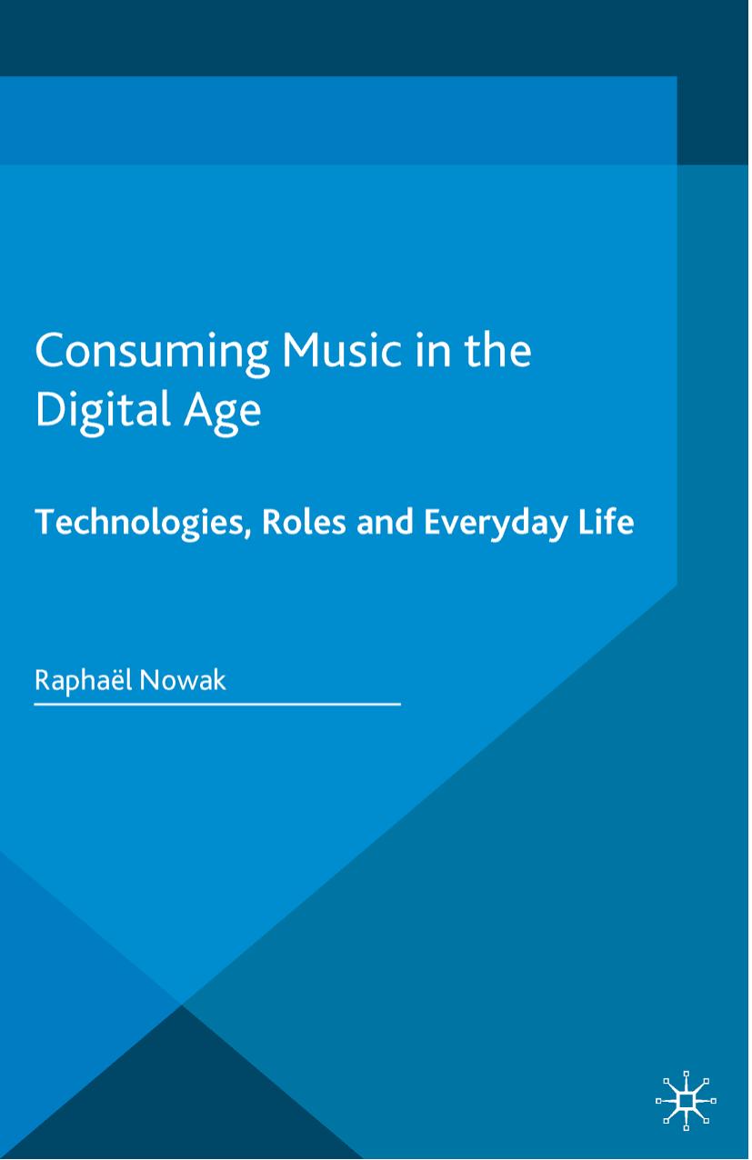 usic Culture and Identity RaphaÃ«l Nowak auth Consuming Music in the Digital Age Technologies Roles and Everyday Life Palgrave Macmillan UK by Unknown