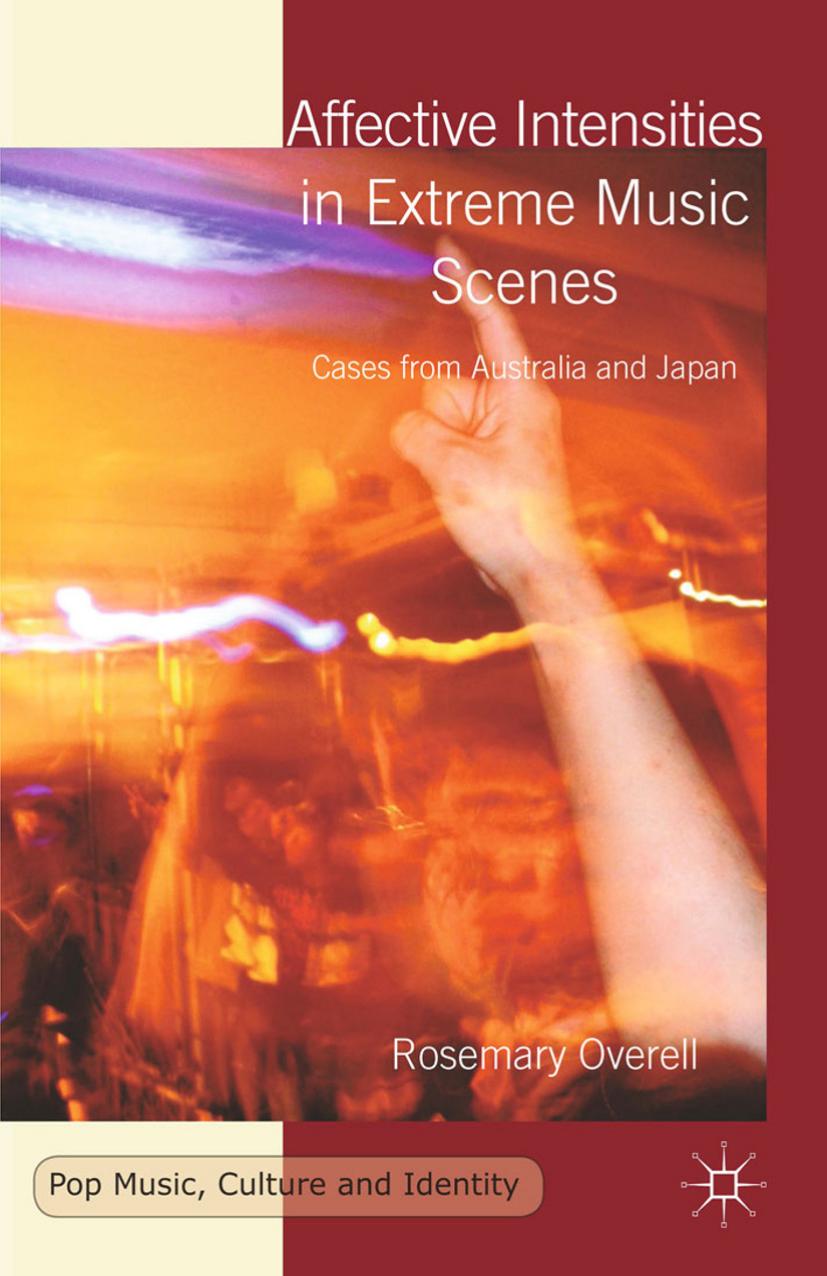 usic Culture and Identity Rosemary Overell auth Affective Intensities in Extreme Music Scenes Cases from Australia and Japan Palgrave Macmillan UK by Unknown