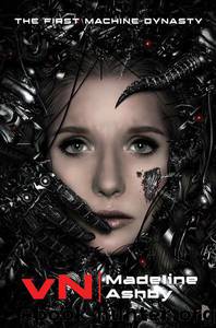 vN: The First Machine Dynasty by Madeline Ashby