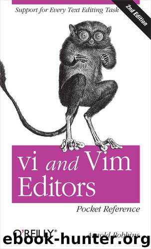 vi and Vim Editors Pocket Reference: Support for every text editing task by Robbins Arnold