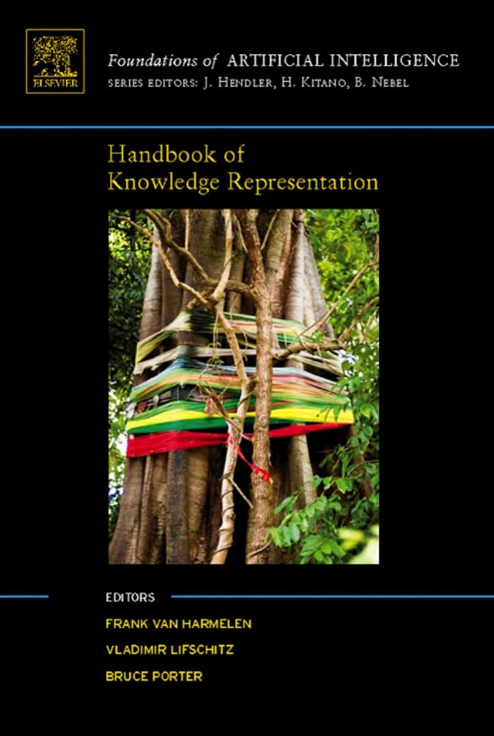 von Harmelen F., Lifschitz V., Porter B. (eds.) Foundations of artificial intelligence 3.. Handbook of Knowledge Representation (Elsevier, 2007)(ISBN 0444522115)(1035s) CsAi by unknow