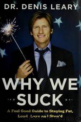 why we suck: a feel good guide to staying fat, loud, lazy and stupid by denis leary
