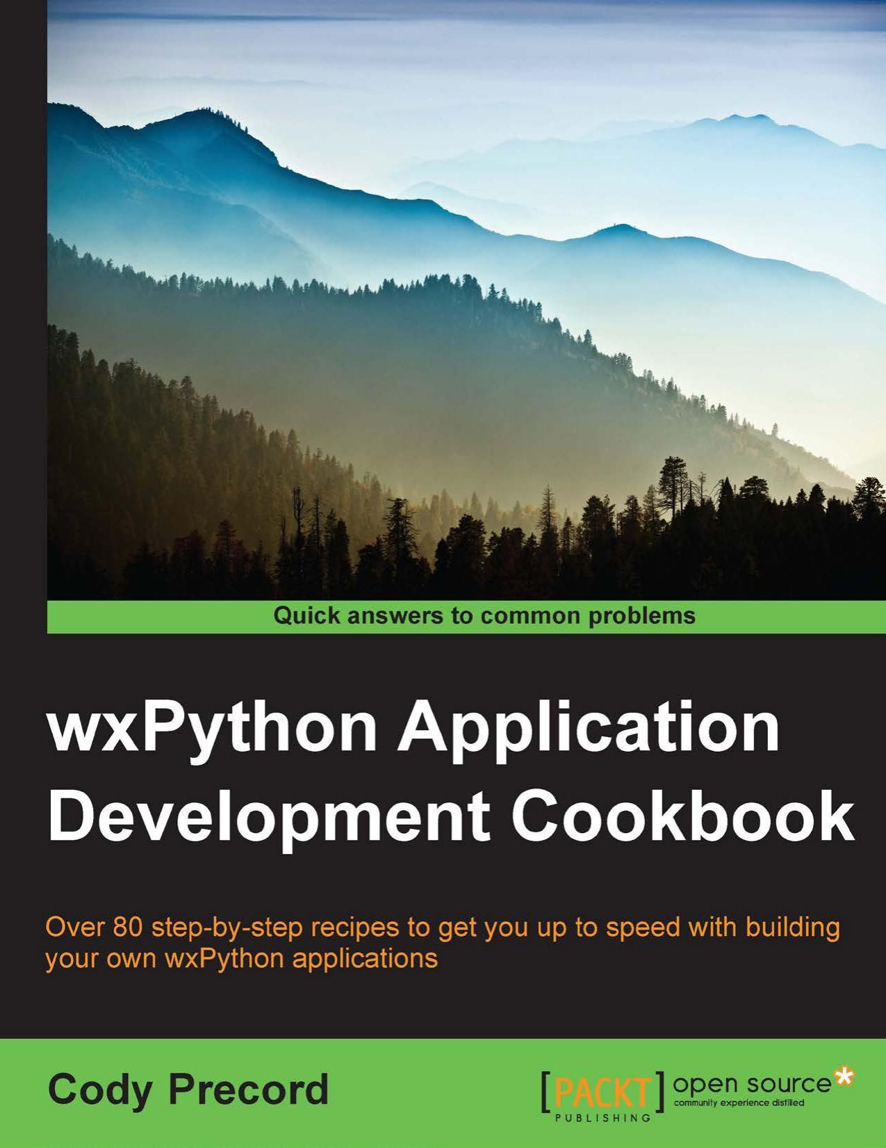 wxPython Application Development Cookbook: Over 80 step-by-step recipes to get you up to speed with building your own wxPython applications by Unknown