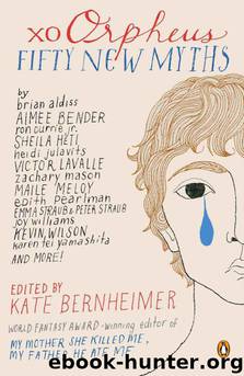 xo Orpheus: Fifty New Myths by Kate Bernheimer