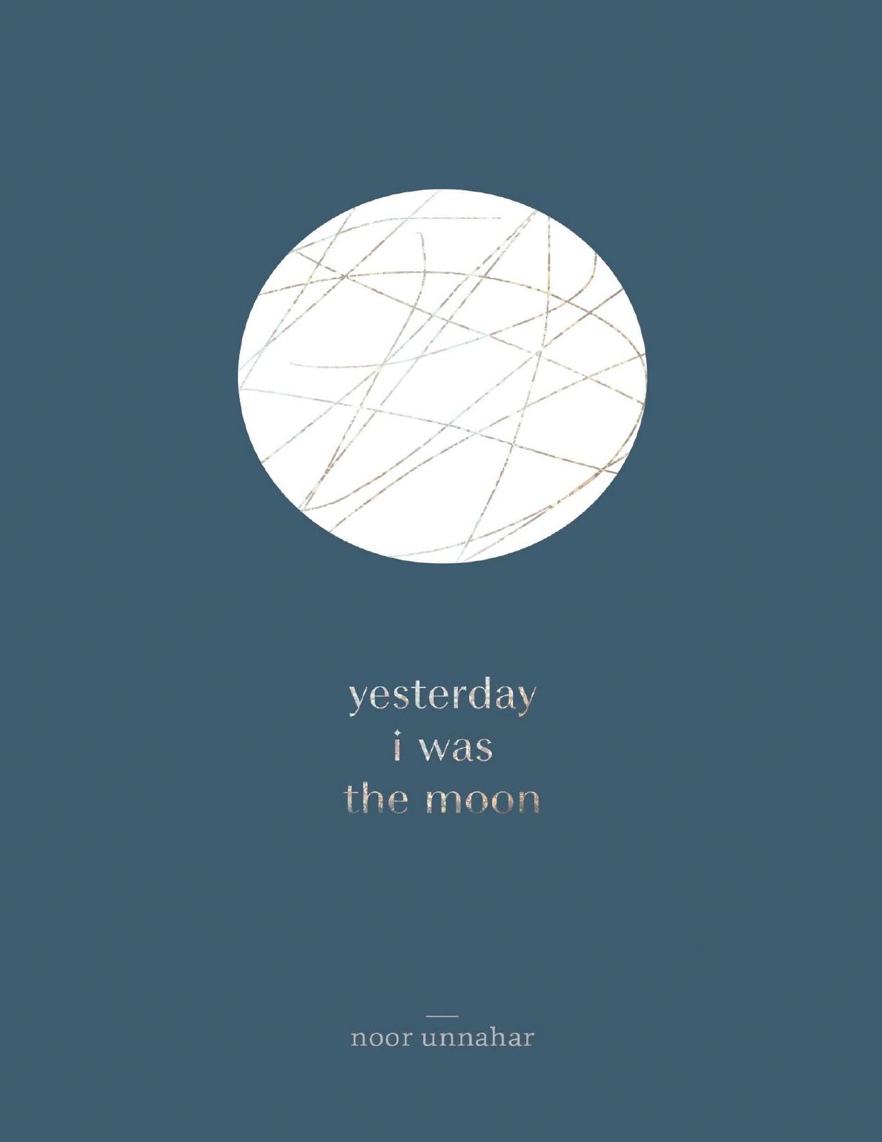 yesterday i was the moon by Noor Unnahar